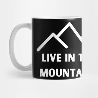 Live In The Mountains Mug